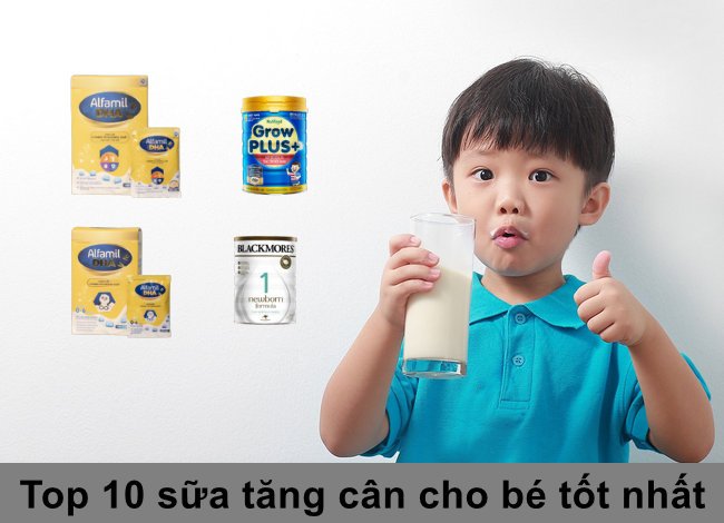 top 10 loai sua tang can cho be tot nhat